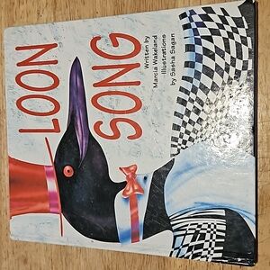 HARDBACK BOOK "Loon Song" by Marcia Wakeland- Signed Illustrator Sasha Sagan-VGC